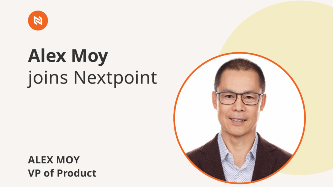 Alex Moy Joins Nextpoint as Vice President of Product